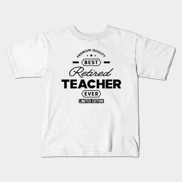 Best Retired Teacher Ever Kids T-Shirt by KC Happy Shop